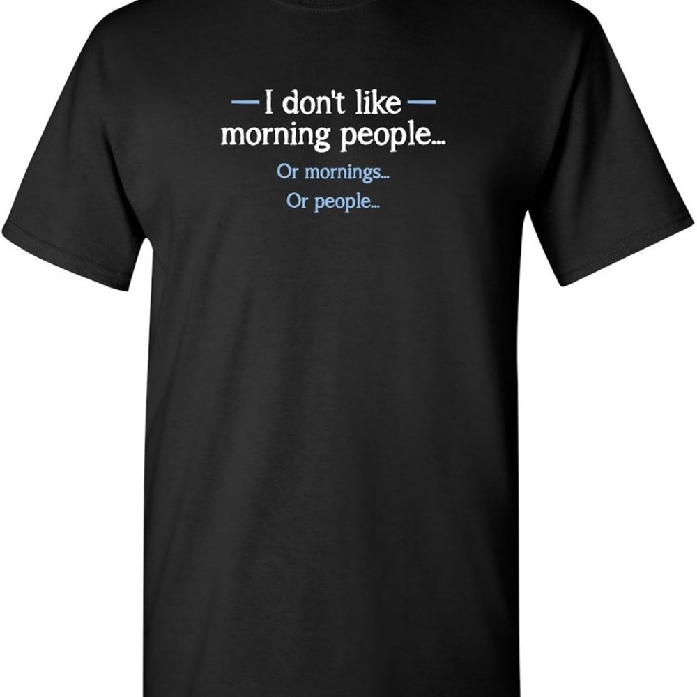 "I don't like morning people" Black Short Sleeve Tee